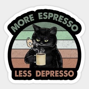 More espresso less depresso Sticker